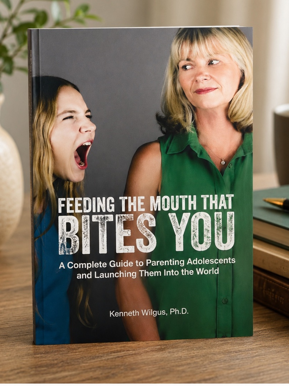 Feeding the Mouth That Bites You Kenneth Wilgus Parenting Teens Book NEW